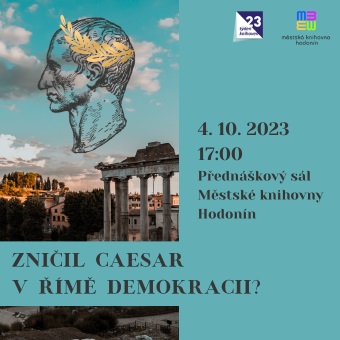 Přednáška Františka Ryčla - Byl Caesar padouch nebo hrdina? Byl pro Řím nezbytný nebo si ho Římané zasloužili za své chyby? Má nám to co říct ještě dnes?